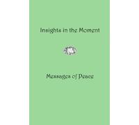 Insights in the Moment: Messages of Peace: Volume 2