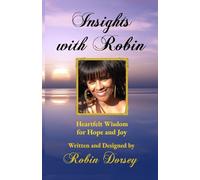 Insights with Robin: Heartfelt Wisdom for Hope and Joy