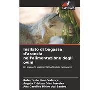Insilato di bagasse d'arancia nell'alimentazione degli ovini: Un approccio sperimentale all'insilato nella carne