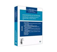 Insolventa si lichidare. Legislatie, modele de acte, adnotari, teste-grila 2020