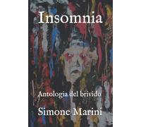 Insomnia: Antologia del brivido - Lord Simone Marini - Independently, 2020