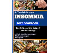 INSOMNIA DIET COOKBOOK: Soothing Meals to Support Restful Evenings