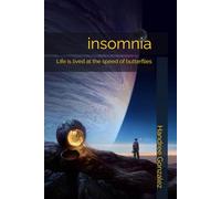 insomnia: Life is lived at the speed of butterflies