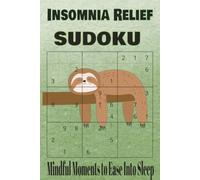 Insomnia Relief SUDOKU Mindful Moments to Ease Into Sleep: Insomnia Relief Sudoku | Mindful Moments to Ease Into Sleep | 6x9 Inches, 110 Pages | 50+ ... | Inspired Sleep Quotes | Medium Difficulty