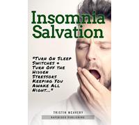 Insomnia Salvation: Turn On Sleep Switches & Turn Off Hidden Stressors Keeping You Awake