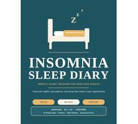 Insomnia Sleep Diary: Weekly Sleep Tracker for Restless Nights: Log Bedtime, Night Wakings, Worries and Daily Habits, with Pages to Prepare for Your Appointment