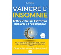 Insomnie: Le Guide Ultime Pour Retrouver un Sommeil Naturel et Réparateur