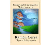 INSONORO DELEITE DE LOS GESTOS: MUJER, LAGO Y RIO.