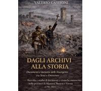 Insorgenze Bresciane, Mantovane e Veronesi: RACCOLTA E ANALISI DI DOCUMENTI E CRONACHE MANOSCRITTE NELLE PROVINCE DI MANTOVA, BRESCIA E VERONA (1796-1821)