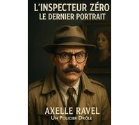 Inspecteur Zéro - Le Dernier Portrait: Un détective pas comme les autres… un tableau qui cache plus d’un secret.
