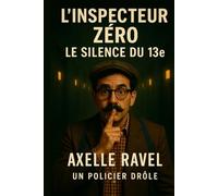 Inspecteur Zéro - Le Silence du 13e: Un roman d’enquête absurde, hilarant… et (un peu) surnaturel