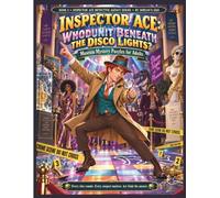 INSPECTOR ACE: WHODONIT BENEATH THE DISCO LIGHTS?: MUSEUM MYSTERY PUZZLES FOR ADULTS