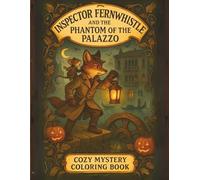 Inspector Fernwhistle and the Phantom of the Venice Palazzo: A Whiskerville Cozy Mystery: An Intricate Steampunk & Halloween Coloring Adventure for Adults in Venice