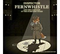 Inspector Fernwhistle and the Sabotage at the Starlight Stage: Adult Coloring Book: Theater Mystery Adventure with Animal Characters and Victorian Stage Magic