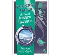 Freeman Wills Crofts Inspector French: The End of Andrew Harrison (Tascabile)