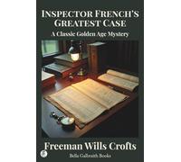 Inspector French's Greatest Case: A Classic Golden Age Mystery