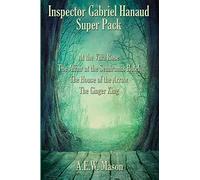 Inspector Gabriel Hanaud Super Pack: At the Villa Rose, The Affair at the Semiramis Hotel, The House of the Arrow, and The Ginger King: 39