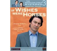 Inspector Lynley - If Wishes Were Horses