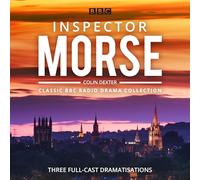 Inspector Morse: BBC Radio Drama Collection: Three classic full-cast dramatisations
