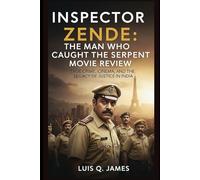Inspector Zende: The Man Who Caught the Serpent Movie Review: True Crime, Cinema, and the Legacy of Justice in India