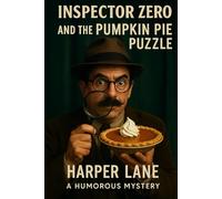 Inspector Zero and the Pumpkin Pie Puzzle: A funny and twisty cozy mystery set during a deadly Thanksgiving bake-off