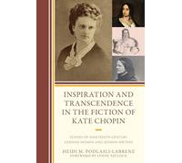 Inspiration and Transcendence in the Fiction of Kate Chopin: Echoes of Nineteenth-Century German Women and Women Writers