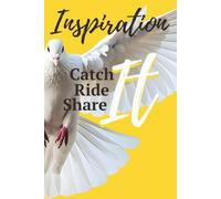 Inspiration-Catch It, Ride It, Share It: Living a Spirit-Filled Life and Discovering God’s Purpose Through Faith