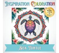 Inspiration Coloration | Sea Turtle: A Coloring Book with 50 Beautiful Works of Art to Create Your Own Unique Designs