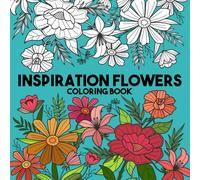 Inspiration Flowers: Coloring Book for Adults Stress Relieving Flowers Designs