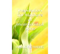 Inspiration for Mothers of Incarcerated Sons