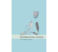Inspiration notes for creative sparks: Journal. 6x9 inch size. 100 lined pages. Floral decorations. Inspirational quotes.