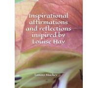 Inspirational Affirmations and Reflections inspired by Louise Hay