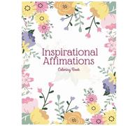 Inspirational Affirmations Coloring Book: Designed for those Affected by Breast Cancer