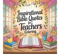 Inspirational Bible Quotes for Teachers Coloring: A heartwarming collection of Bible verses designed for teachers to relax, reflect, and color with love.