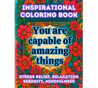 Inspirational Coloring Book: A Self-Care Coloring Book for Positivity, Coloring Pages for Motivation, Mindfulness & Joy - Color. Breathe. Believe
