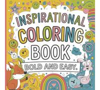 INSPIRATIONAL COLORING BOOK - BOLD AND EASY: A Motivational and Stress-Free Coloring Book for Adults - Simple, Uplifting, and Easy-to-Color Designs