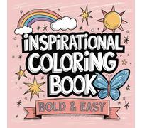 Inspirational Coloring Book Bold and Easy: Simple Motivational Quotes with Beautiful Graphics for Relaxation and Stress-Free Coloring