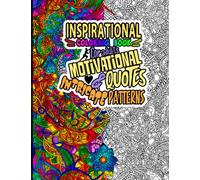 Inspirational coloring book for adults, motivational quotes and intricate patterns: Positive, encouraging and inspirational quotes, amazing and ... designs for Stress Relief and Relaxation