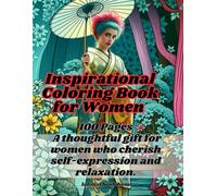 Inspirational Coloring Book for Women | 100 Pages of Relaxing Designs: A thoughtful gift for women who cherish self-expression and relaxation.