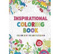 Inspirational Coloring Book: Stress Relief and Mindful Coloring with Motivational Quotes for Kids and Adults