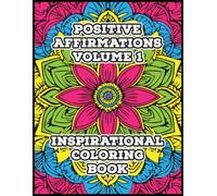 Inspirational Coloring Book with Positive Affirmations and Motivational Quotes for Adults: 50 Inspirational Quotes and Creative Floral Coloring ... Mind and Inspire - Large 8.5" x 11" Size.