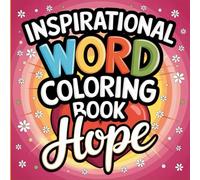 Inspirational Coloring Book: Words of hope to relax and create!: Relax, color and bring your colors to life!