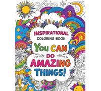Inspirational Coloring Book: You Can Do Amazing Things - A Motivational Coloring Journey for Teens and Young Adults