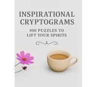 Inspirational Cryptogram Puzzles: 100 Motivational Large Print Puzzles in 8.5x11 Size with Reflection Prompts for Encouragement, Positivity, and ... - A Perfect Gift for Adults and Seniors!