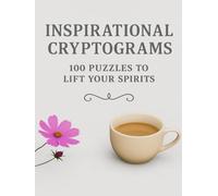 Inspirational Cryptogram Puzzles: 100 Motivational Large Print Puzzles in 8.5x11 Size with Reflection Prompts for Encouragement, Positivity, and ... - A Perfect Gift for Adults and Seniors!
