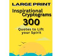 Inspirational Cryptograms: 300 Large-Print Quote Puzzles for Relaxation, Mindfulness, and Stress Relief