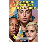 Inspirational entrepreneur stories for youngs: 24 LIFE STORIES OF HIGH ACHIEVERS WHO TURNED PASSION INTO REALITY