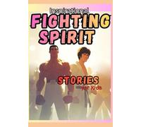 Inspirational Fighting Spirit Stories for Kids: 12 True Martial Arts Heroes Who Never Gave Up