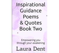Inspirational Guidance Poems & Quotes Book Two: Empowering you through your awakening