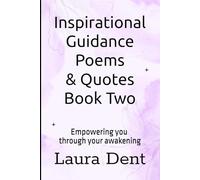 Inspirational Guidance Poems & Quotes Book Two: Empowering you through your awakening